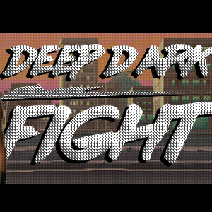 Deep Dark Fight